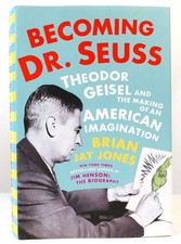 Brian Jay Jones BECOMING DR. SEUSS Theodor Geisel and the Making of an American