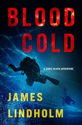 Blood Cold: A Chris Black Adventure by James Lindholm (English) Hardcover Book
