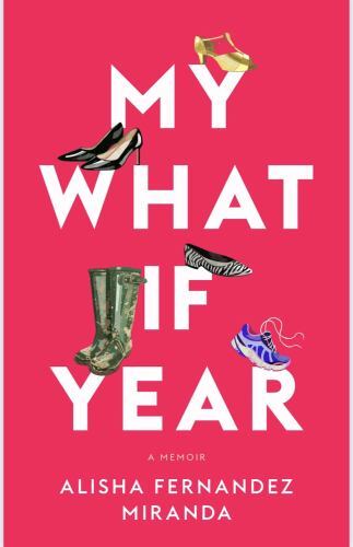 My What If Year : A Memoir by Alisha Fernandez Miranda (2023, Trade Paperback)