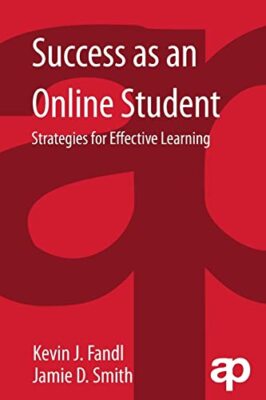 Success as an Online Student: Strategies for Effective Learning by Kevin J. ...