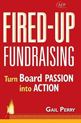 FIRED-UP FUNDRAISING: TURN BOARD PASSION INTO ACTION (AFP By Gail A. Perry Mint