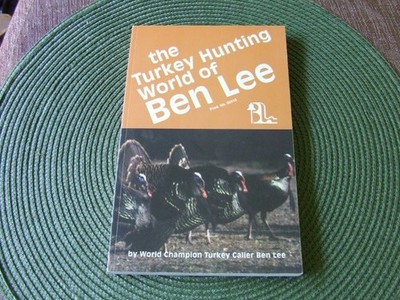 The Turkey Hunting World of Ben Lee 2003 PB