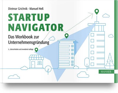 Startup Navigator - Das Workbook zur Unternehmensgründung | Grichnik (u. a.)