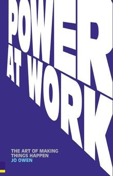 Power at Work: The Art of Making Things Happen von Jo Owen | Buch | Zustand gut