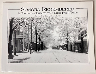 Sonora Remembered A Nostalgic Tribute to a Gold Rush Town Patricia Perry PB