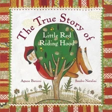 The True Story of Little Red Riding Hood by Baruzzi, Agnese; Natalini, Sandro