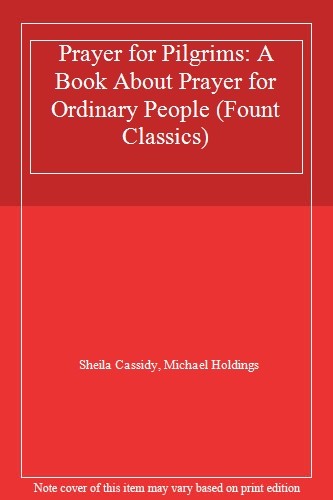 Prayer for Pilgrims: A Book About Prayer for Ordinary People (Fount Classics) B