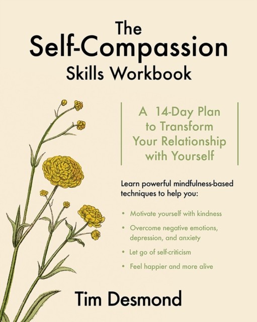 The Self-Compassion Skills Workbook by Tim Desmond (Paperback Book)