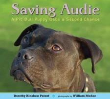 Saving Audie: A Pit Bull Puppy Gets a Second Chance by Dorothy Hinshaw Patent