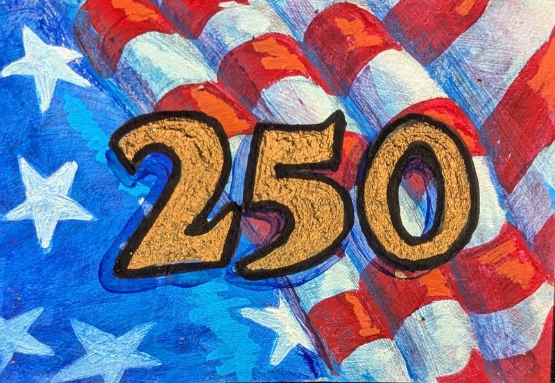 Aceo Original 2.5"By 3.5" Hand Painted, American Flag, 250 Years, OOAK, Misael 