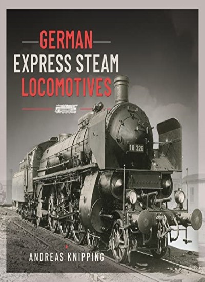 German Express Steam Locomotives - Andreas Knipping NEW Hardback - Image 8