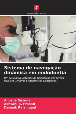 Sistema de navegação dinâmica em endodontia Anusha Saxena (u. a.) Taschenbuch