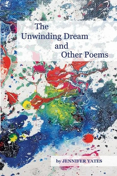 The Unwinding Dream And Other Poems Jennifer Yates Taschenbuch Englisch 2021-image