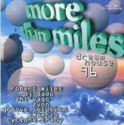 More than Miles 1-Dreamhouse 96 Robert Miles, Zhi Vago, DJ Dado, Cyclone .. [CD]