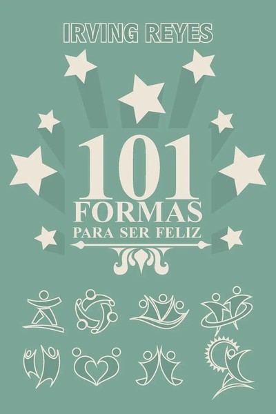 101 Formas Para Ser Feliz Irving Reyes Taschenbuch Kartoniert / Broschiert 2014-image