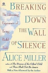 Breaking Down the Wall of Silence: The Liberating Experience of Facing Painf...