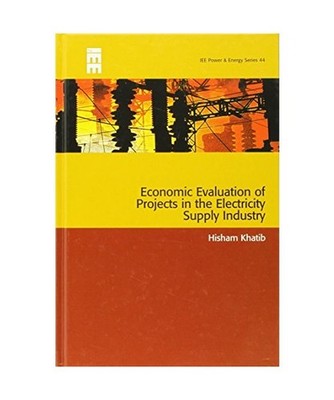 Economic Evaluation of Projects in the Electricity Supply Industry, Hisham Khati