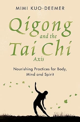 Qigong and the Tai Chi Axis: Nourishing Practices for Body, Mind and Spirit by - Image 8