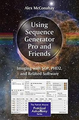 Using Sequence Generator Pro and Friends: Imaging with SGP, PHD2, and Relate...