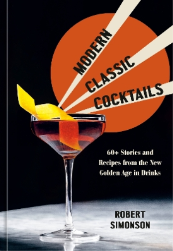 Robert Simonson Modern Classic Cocktails (Copertina rigida)