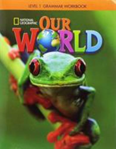 Our World 1: Grammar Workbook (British English) by Susan Rivers, Lesley ...