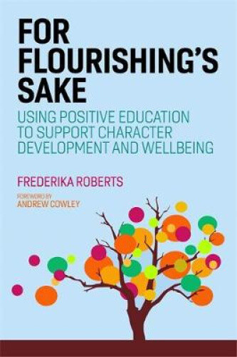 Thumbnail - For Flourishing's Sake: Using Positive Education To Support Character