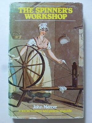 THE SPINNER S WORKSHOP - Ein sozialgeschichtlicher und praktischer Leitfaden von John Mercer