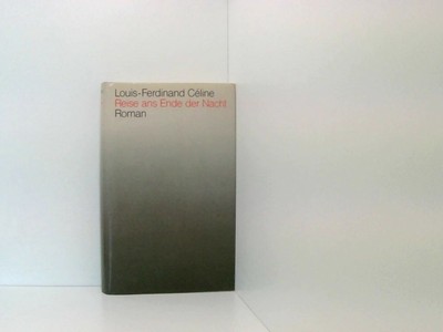 Reise ans Ende der Nacht Louis-Ferdinand Céline. Aus dem Franz. von Isak Grünber