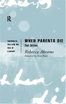 When Parents Die : Learning to Live with the Loss of a Parent Pap
