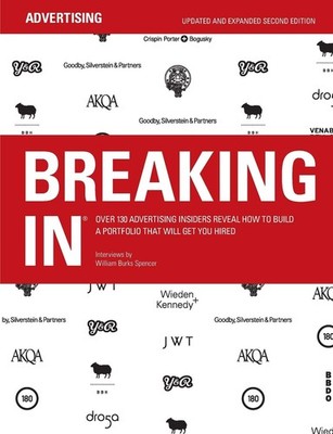 Breaking in: Over 130 Advertising Insiders Reveal How to Build a Portfolio T...