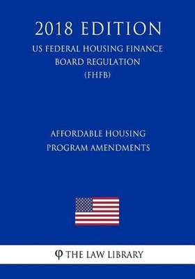 Affordable Housing Program Amendments (US Federal Housing Finance Board Regulati