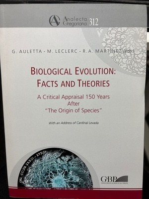 Biological Evolution Facts and Theories: A Critical Appraisal 150 Years After th