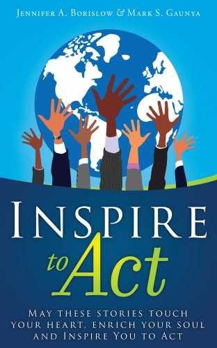 Inspire to Act - Paperback, by Jennifer A. Borislow; Mark S. Gaunya - Very Good