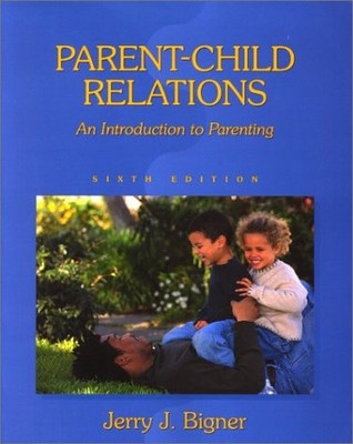 Parent-Child Relations: An Introduction to Parenting (6th Edition)