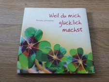Renate Lehmacher - Weil du mich glücklich machst - Geschenkbuch - neuwertig -ges