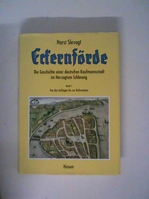 Eckernförde: Die Geschichte einer deutschen Kaufmannsstadt im Herzogtum Schleswi