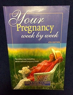 Your Pregnancy Week by Week, Glade B Curtis