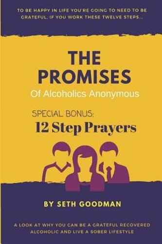 The Promises of Alcoholics Anonymous: ... and 12 Step Prayers by Seth ...