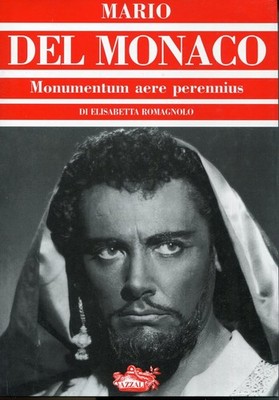 MARIO DEL MONACO. MONUMENTUM AER PERENNIUS - ELISABETTA ROMAGNOLO - AZZALI 2002