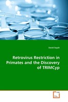 David Sayah | Retrovirus Restriction In Primates And The Discovery Of Trimcyp