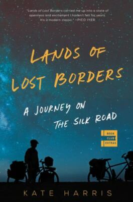 Lands of Lost Borders: A Journey on the Silk Road, Harris, Kate, 9780062846662