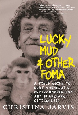 NEW BOOK Lucky Mud & Other Foma - A Field Guide to Kurt Vonnegut's Environmental