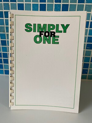 SIMPLY FOR ONE - THE MOST BASIC, THE MOST SIMPLE COOKBOOK FOR 1 PERSON, 58 PAGES