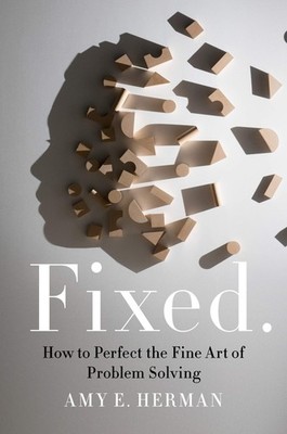 Fixed.: How to Perfect the Fine Art of Problem Solving   Visual Thinking M...