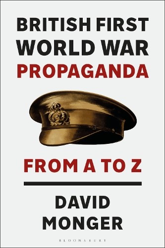 British First World War Propaganda by David Monger - 9781350386846