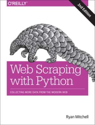 Web Scraping with Python: Collecting More Data from the Modern Web by Mitchell