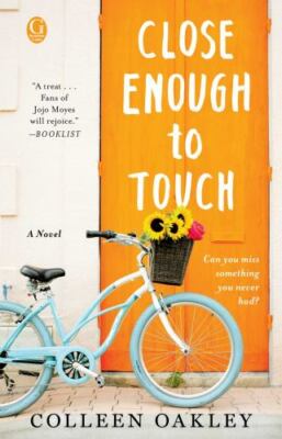 Close Enough to Touch: A Novel - Paperback By Oakley, Colleen - GOOD