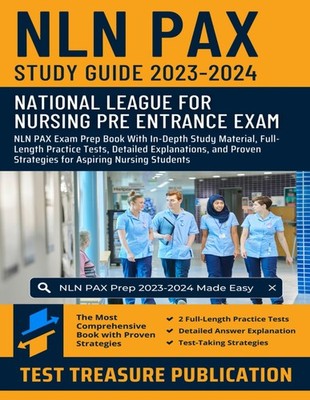 NLN PAX Study Guide 2023-2024: NLN PAX Exam Prep Book With In-Depth Study Ma...