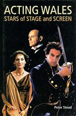 Acting Wales: Stars of Stage and Screen - HardBack NEW Stead, Peter 2002-10-22