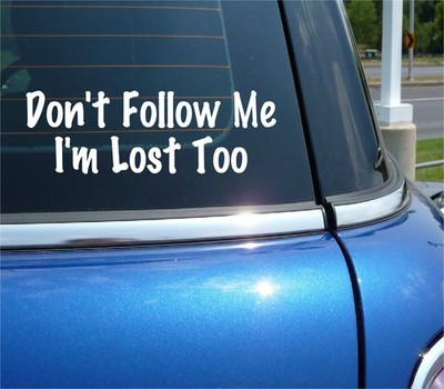DON'T FOLLOW ME IM LOST TOO DECAL STICKER FUNNY TAILGATE TAILGATING CAR TRUCK